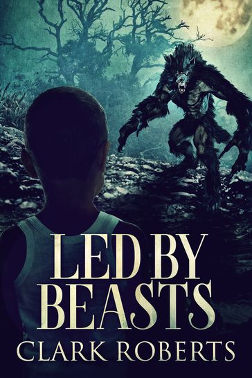 Led By Beasts - Clark Roberts