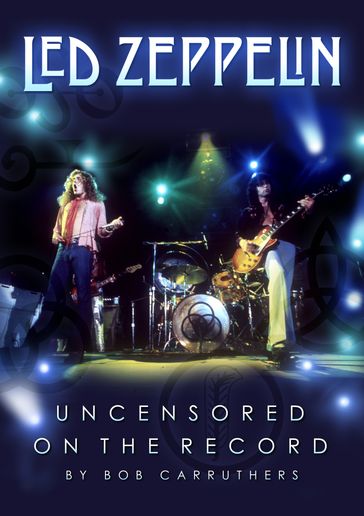 Led Zeppelin - Uncensored On the Record - Bob Carruthers