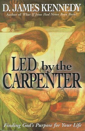 Led by the Carpenter - D. James Kennedy