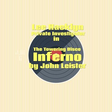 Lee Hacklyn Private Investigator in The Towering Disco Inferno - John Leister