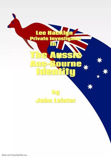 Lee Hacklyn Private Investigator in The Aussie Aus-Bourne Identity - John Leister