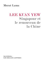 Lee Kuan Yew, Singapour et le renouveau de la Chine