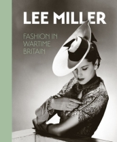 Lee Miller. Fashion in Wartime Britain