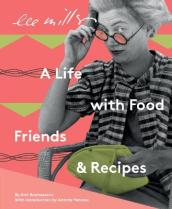 Lee Miller, A life with Food, Friends and Recipes