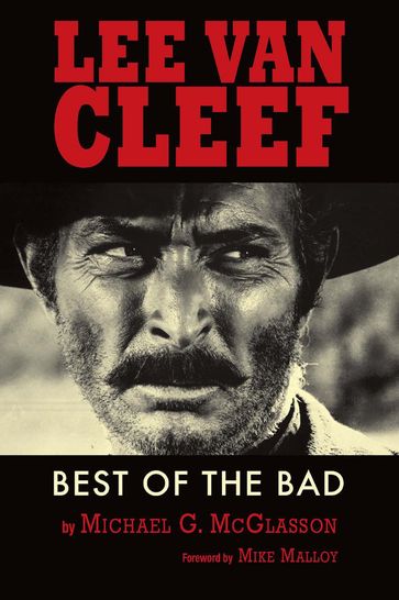 Lee Van Cleef - Best of the Bad - Michael G. McGlasson