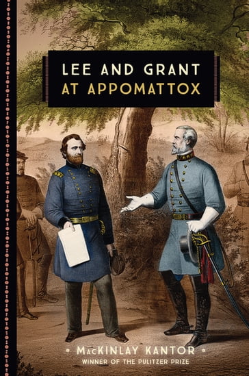 Lee and Grant at Appomattox - MacKinlay Kantor