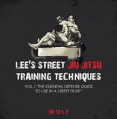 Lee s Street Jiu Jitsu Training Techniques Vol.1 