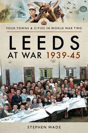 Leeds at War, 193945