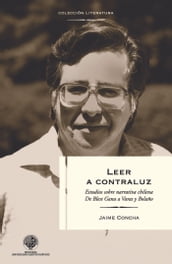 Leer a contraluz: Estudios sobre narrativa de Blest Gana a Bolaño