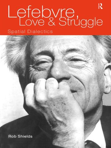 Lefebvre, Love and Struggle - Rob Shields