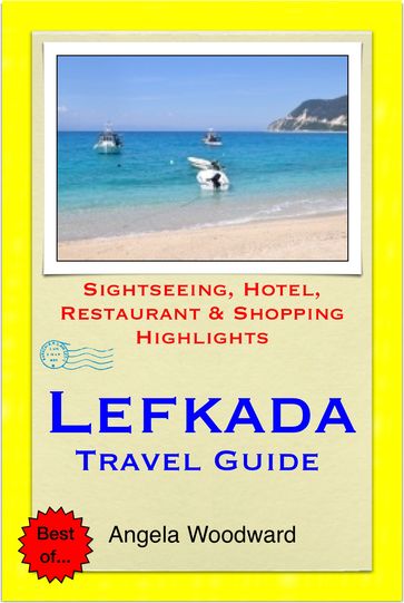 Lefkada, Greece Travel Guide - Sightseeing, Hotel, Restaurant & Shopping Highlights (Illustrated) - Angela Woodward