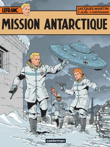 Lefranc (Tome 26) - Mission Antarctique - Jacques Martin - François Corteggiani - Christophe Alvès