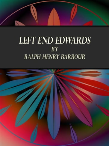 Left End Edwards - Ralph Henry Barbour