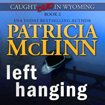 Left Hanging (Caught Dead in Wyoming, Book 2) - Patricia McLinn