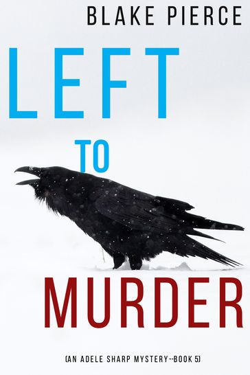 Left to Murder (An Adele Sharp MysteryBook Five) - Blake Pierce
