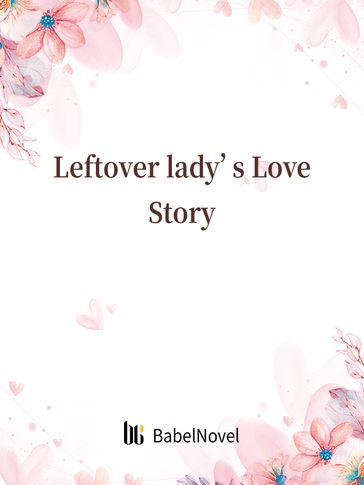 Leftover lady's Love Story - Zhenyinfang - Lemon Novel