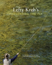 Lefty Kreh s Presenting the Fly