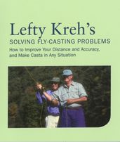 Lefty Kreh s Solving Fly-Casting Problems