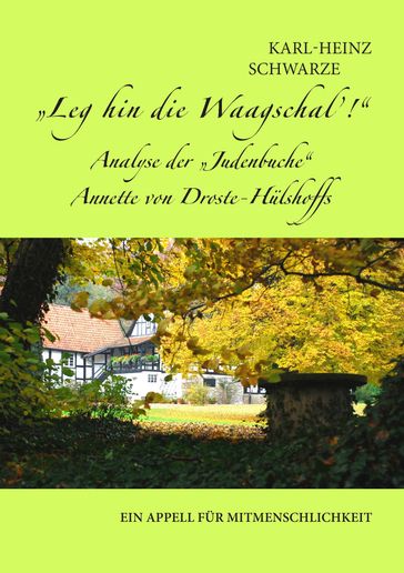 Leg hin die Waagschal'! Analyse der Judenbuche" Annette von Droste-Hülshoffs - Karl-Heinz Schwarze