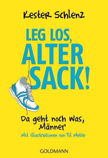 Leg los, alter Sack! - Kester Schlenz