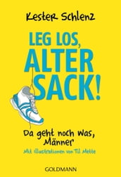 Leg los, alter Sack!