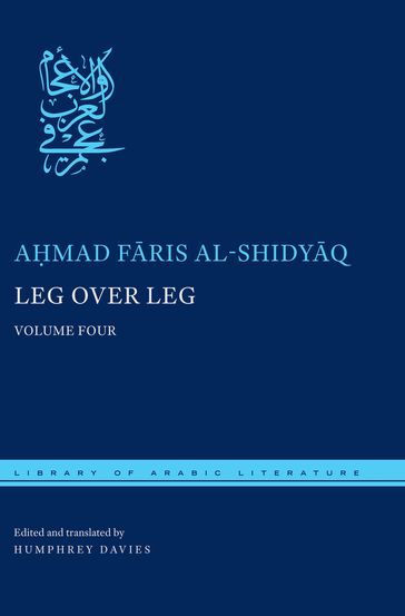 Leg over Leg - Amad Fris al-Shidyq - Humphrey Davies