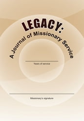 Legacy: a Journal of Missionary Service
