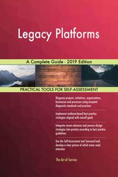 Legacy Platforms A Complete Guide - 2019 Edition