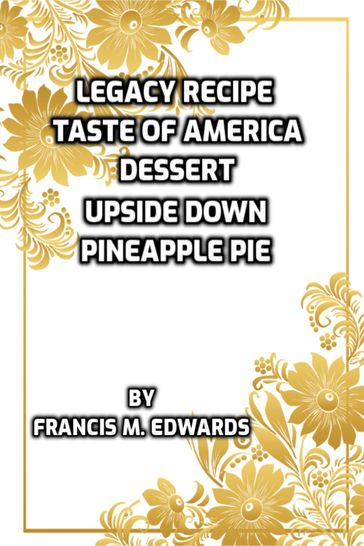 Legacy Recipe Taste of America Dessert Pineapple Upside Down Cake - Francis M. Edwards