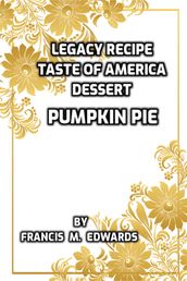 Legacy Recipe Taste of America Dessert Pumpkin Pie