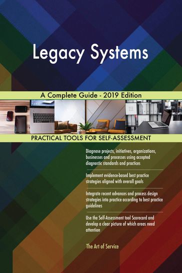 Legacy Systems A Complete Guide - 2019 Edition - Gerardus Blokdyk