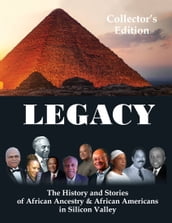 Legacy: The History and Stories of African Ancestry & African Americans in Silicon Valley