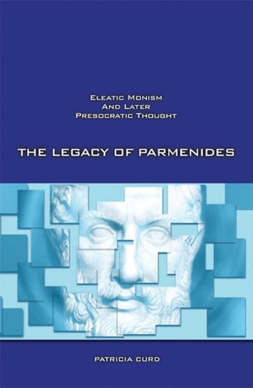 Legacy of Parmenides - Patricia Curd