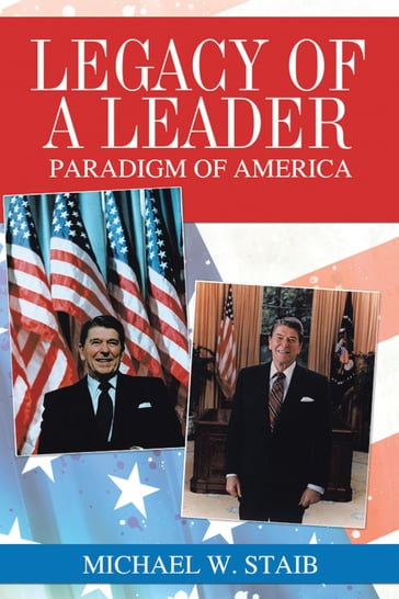 Legacy of a Leader - Michael W. Staib