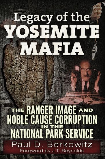 Legacy of the Yosemite Mafia - Paul D. Berkowitz - James (J.T.) Reynolds