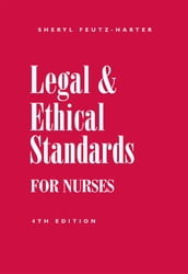 Legal & Ethical Standards for Nurses, Fourth Edition