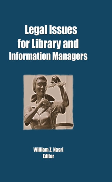 Legal Issues for Library and Information Managers - William Z Nasri