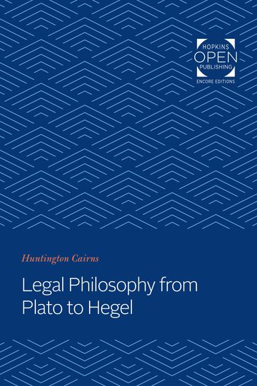 Legal Philosophy from Plato to Hegel - Huntington Cairns