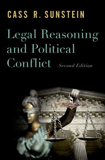 Legal Reasoning and Political Conflict - Cass R. Sunstein