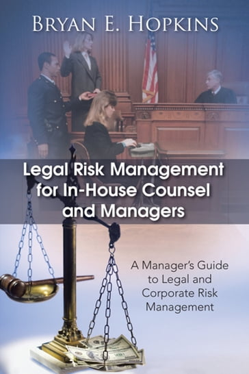 Legal Risk Management for In-House Counsel and Managers - Bryan E. Hopkins