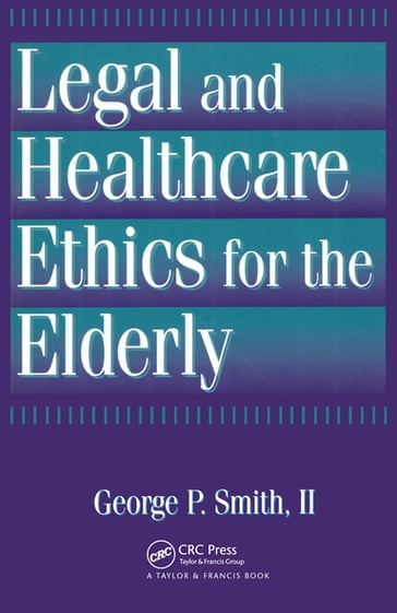 Legal and Healthcare Ethics for the Elderly - George P. Smith II