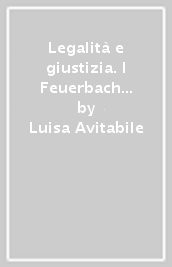 Legalità e giustizia. I Feuerbach e Radbruch