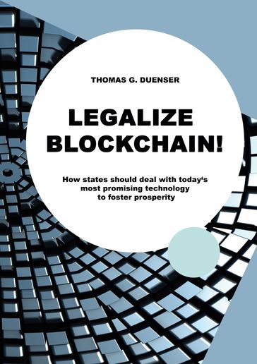 Legalize Blockchain - Thomas G. Duenser