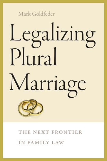 Legalizing Plural Marriage - Mark Goldfeder
