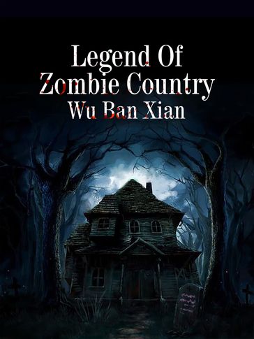 Legend Of Zombie Country - Babel Novel - Wu Banxian