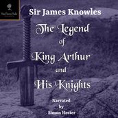 Legend of King Arthur and His Knights, The
