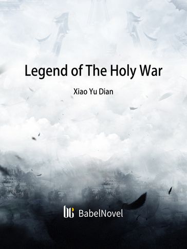 Legend of The Holy War - Babel Novel - Zhenyinfang