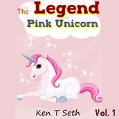 Legend of The Pink Unicorn, The - Vol. 1