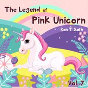 Legend of The Pink Unicorn Vol. 7, The