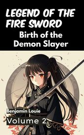 Legend of the Fire Sword: Volume 2 - Birth of the Demon Slayer